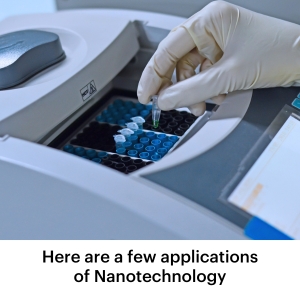 Here are a few applications of Nanotechnology